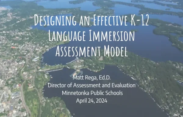 Designing an Effective k-12 Language Immersion Assessment Model.